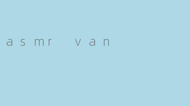 asmr van